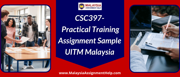 CSC397- Practical Training Assignment Sample UITM Malaysia