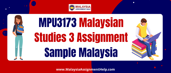 MPU3173 Malaysian Studies 3 assignment sample malaysia