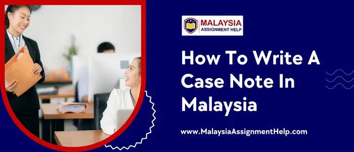 How To Write A Case Note In Malaysia